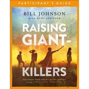 Raising Giant-Killers Participant's Guide: Releasing Your Child's Divine Destiny